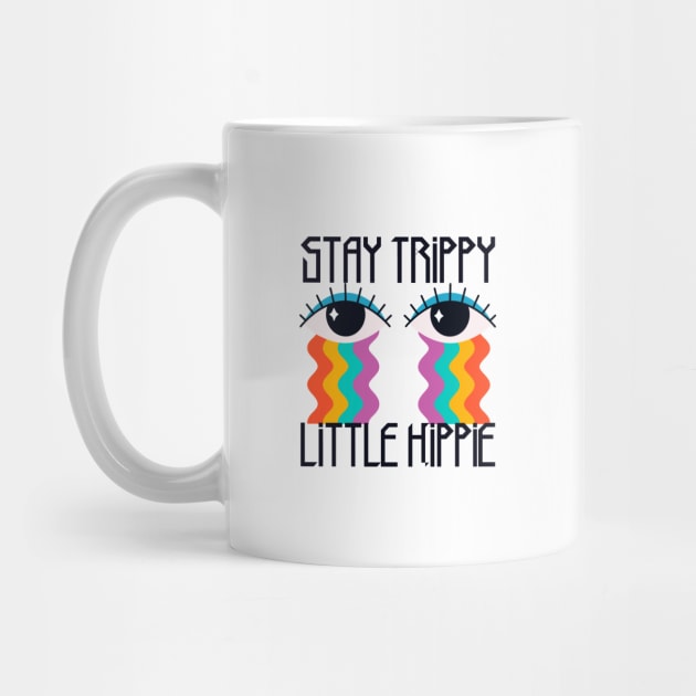 Stay Trippy Little Hippie by HobbyAndArt